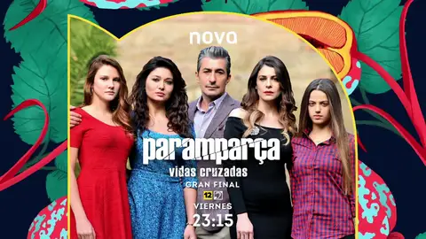 El viernes, gran final de Paramparça a las 23.15 horas en Nova El viernes, gran final de Paramparça a las 23.15 horas en Nova