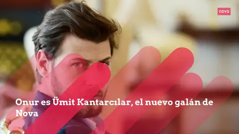Onur es Ümit Kantarcılar, el nuevo galán de Nova Onur es Ümit Kantarcılar, el nuevo galán de Nova
