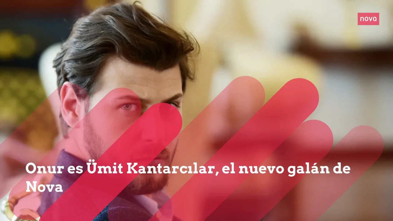 Onur es Ümit Kantarcılar, el nuevo galán de Nova Onur es Ümit Kantarcılar, el nuevo galán de Nova