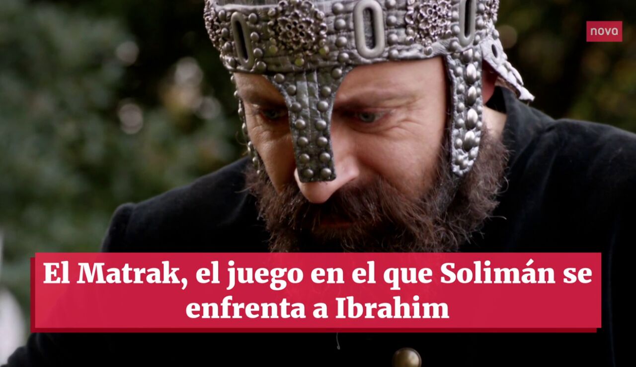El Matrak, el juego con el que Solimán advierte a Ibrahim de su poder