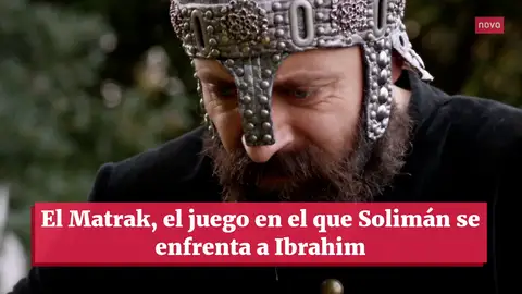El Matrak, el juego con el que Solimán advierte a Ibrahim de su poder El Matrak, el juego con el que Solimán advierte a Ibrahim de su poder