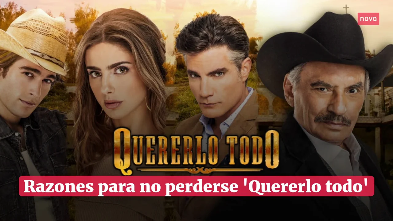 Estas son las razones para engancharte a 'Quererlo todo' en Nova Estas son las razones para engancharte a 'Quererlo todo' en Nova