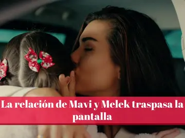 La relación de Mavi y Melek traspasa la pantalla La relación de Mavi y Melek traspasa la pantalla