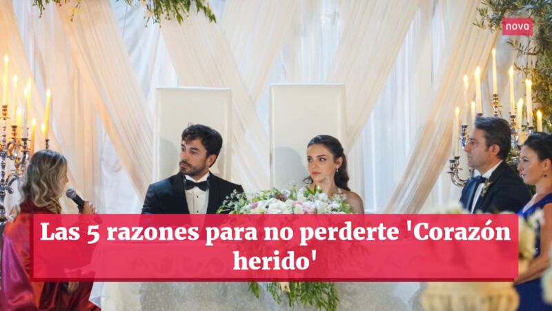 Las 5 razones para no perderte el estreno de 'Corazón herido'