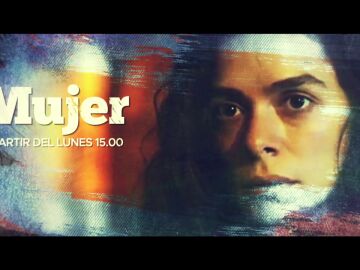 El lunes a las 15:00 horas, estreno de 'Mujer' en Nova