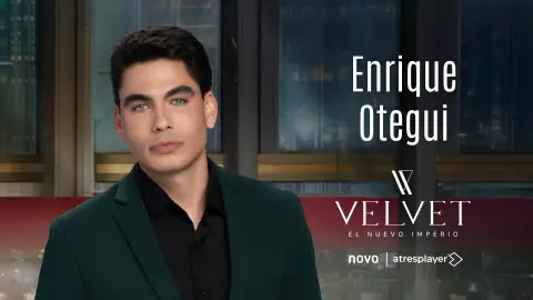 Velvet, el nuevo imperio - Enrique Otegui es un empresario nacido para ganar Velvet, el nuevo imperio - Enrique Otegui es un empresario nacido para ganar