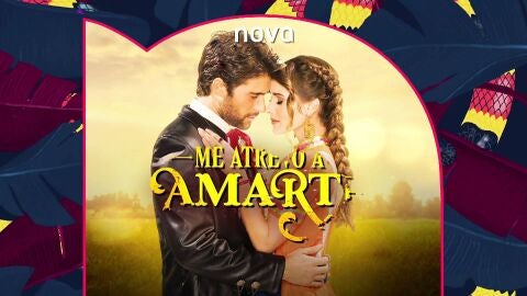 Descubre m&aacute;s sobre Me atrevo a amarte, la nueva serie que llega a Nova el pr&oacute;ximo s&aacute;bado y domingo