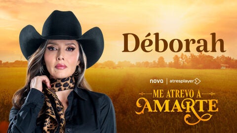 As&iacute; es D&eacute;borah, la villana de Me atrevo a amarte
