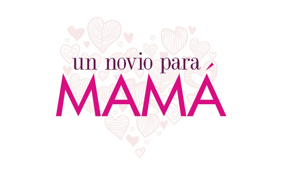 Un novio para mam&aacute;