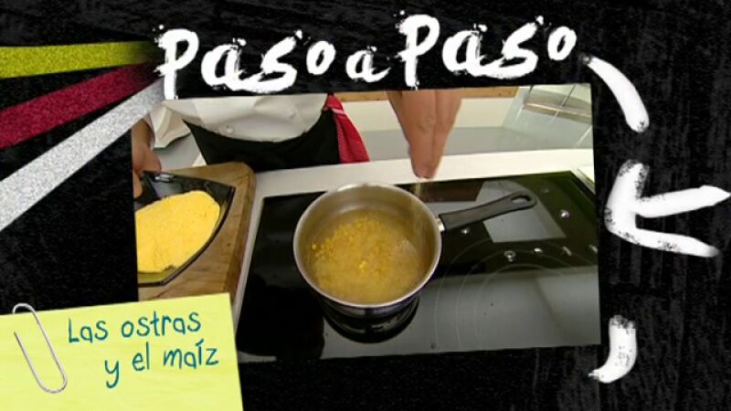 Paso a paso: Las Ostras y el Maíz