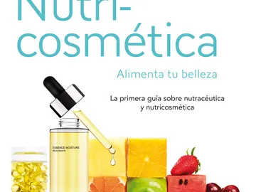 Los secretos de la Nutricosmética Los secretos de la Nutricosmética