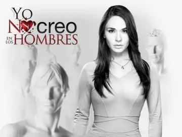 Yo no creo en los hombres Yo no creo en los hombres