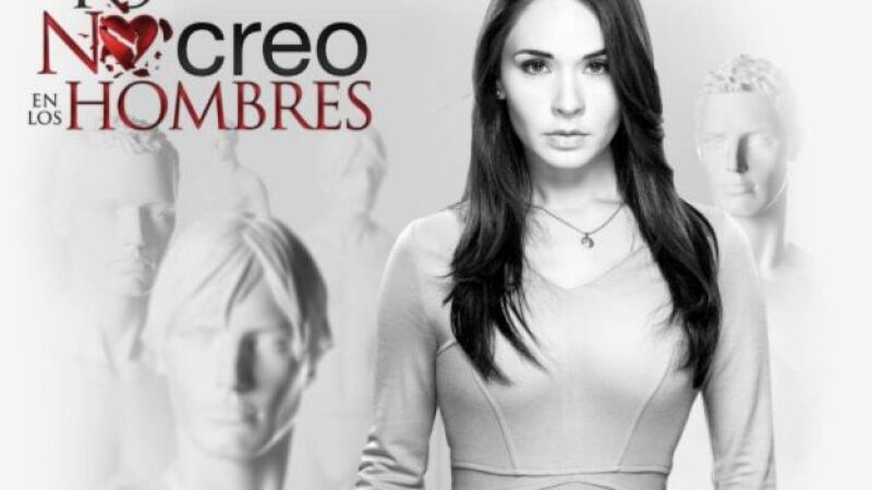 'Yo no creo en los hombres', muy pronto en Nova