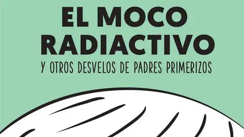 El moco radioactivo El moco radioactivo