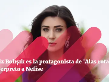 Deniz Bolışık es la protagonista de 'Alas rotas' e interpreta a Nefise Deniz Bolışık es la protagonista de 'Alas rotas' e interpreta a Nefise