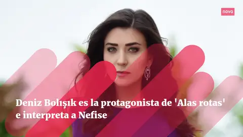 Deniz Bolışık es la protagonista de 'Alas rotas' e interpreta a Nefise Deniz Bolışık es la protagonista de 'Alas rotas' e interpreta a Nefise