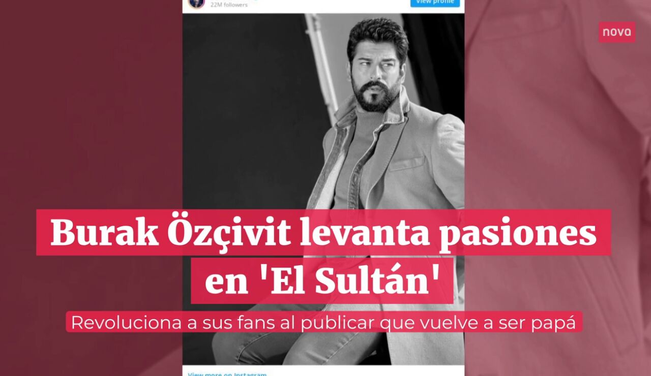 Burak Özçivit levanta pasiones en 'El Sultán'