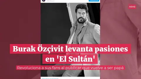 Burak Özçivit levanta pasiones en 'El Sultán' Burak Özçivit levanta pasiones en 'El Sultán'